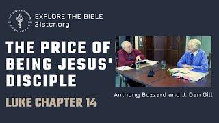 The Price of Being Jesus' Disciple (Luke Ch. 14) - by J. Dan Gill & Anthony Buzzard