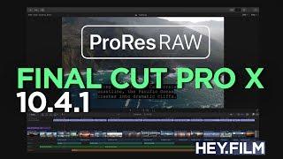 ProRes RAW in FCPX 10.4.1 | Hey.film podcast ep58