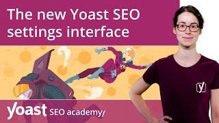 Guide to navigating the new Yoast SEO settings interface
