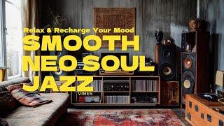 Neo Soul & Jazz Mix | Perfect Vibes for Focus, Study, and Chill