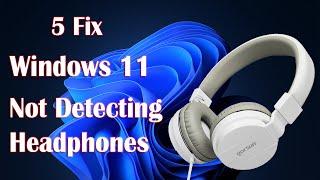 Fix Headphones Not Detecting on Windows 11
