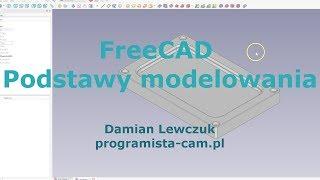 FreeCAD - Podstawy modelowania 3D