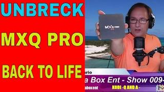 UNBRICK MXQ PRO BACK TO LIFE