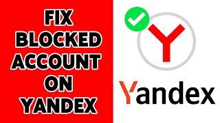 How To Fix Blocked Account On Yandex 2024 | Yandex Account Troubleshoot/Recovery Guide
