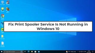 Fix Print Spooler Service Is Not Running in Windows 10