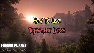 Fishing Planet - How To Use Topwater Lures