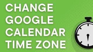 Quickly change Google Calendar time zone settings (2023)