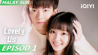 [BM SUB] Lovely Us 如此可爱的我们 EP1 | Li Ming De, Tian Xi Wei | iQIYI Malaysia