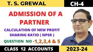 ADMISSION OF A PARTNER T.S.GREWAL CH -4 QUE-NO 1,2,3,4 & 5(Calculation of New Profit Sharing Ratio)