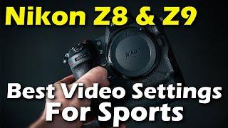 My Nikon Z8 & Z9 Settings For Sports Video