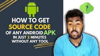 How To Get Source Code Of Any App APK Of Android   In Just 2 Minutes Without Any Tool 