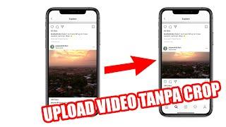 Cara upload video Instagram Tanpa crop agar full tidak terpotong