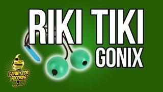 Gonix - Riki Tiki prod. Grrracz (official video lyrics)