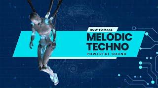 Melodic Techno Powerful Sound - Fl Studio Tutorial (FREE MIDI)