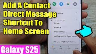 Galaxy S25/S25+/Ultra: How to Add A Contact Direct Message Shortcut To Home Screen