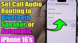  How to Set Call Audio Routing to Bluetooth, Speaker, or Automatic on iPhone 16/16 Pro Max