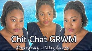 Chit Chat GRWM: Is Polyamory Better Than Monogamy? | Tiffany Arielle