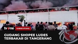 Gudang Shopee di Tangerang Terbakar, 22 Mobil Damkar Diterjunkan | Kabar Utama tvOne