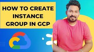 How to create Instance Group in GCP -  Google Cloud