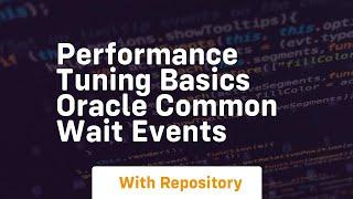 performance tuning basics oracle common wait events