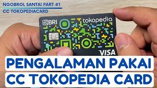 NGOBROL SANTAI PART #1 || PENGALAMAN PAKAI KARTU KREDIT TOKOPEDIA CARD !! BAHAS 3X TRANSAKSI !!!