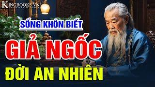 Đôi Khi Giả Ngốc Để An Nhiên - Không sử dụng trí tuệ sai chỗ - Biết “giả khù khờ” để tự bảo vệ mình