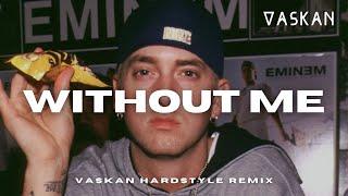 Eminem - Without Me (Vaskan Hardstyle Remix)