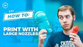 How To: 3D Print with a Large Nozzle // 3D Printing Guide