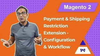 Magento 2 Payment & Shipping Restriction - Configuration & Workflow