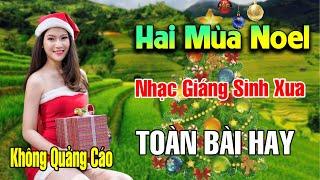 Hai Mùa Noel, Bài Thánh Ca Buồn - Nhạc Giáng Sinh Xưa Hải Ngoại Hay Nhất 2023, Nhạc Noel Mới Nhất