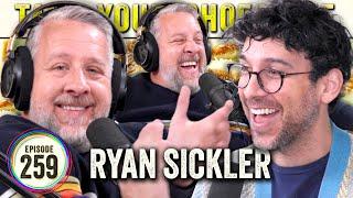 Ryan Sickler (The HoneyDew & The Wayback Podcast) on TYSO - #259
