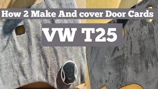 How to make and cover car van door card with four way strech suede T3 T25 Vanagon  campervan