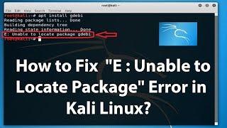 How to Fix  E : "Unable to Locate Package" Error in Kali Linux - 2019?
