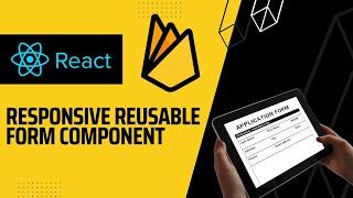 Responsive and Reusable React Form Component with Firebase