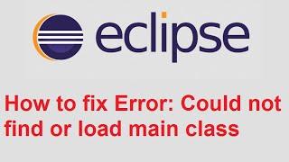 Eclipse fix Error: Could not find or load main class