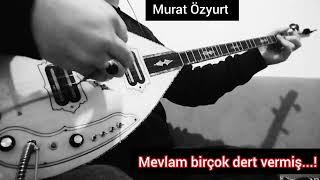 mevlam birçok dert vermiş elektro bağlama Murat Özyurt