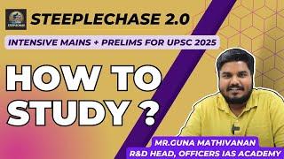 "How to Study" effectively for the UPSC 2025| STEEPLE CHASE 2.0