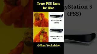 True PS5 Fans be like