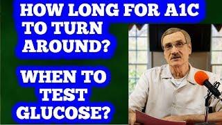 How Long for your A1C to lower? When to test glucose?