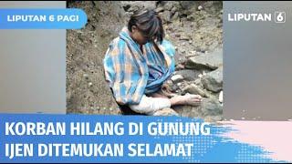 Wisatawan yang Sempat Hilang di Gunung Ijen Ditemukan Selamat, Ada di Jurang 90 Meter | Liputan 6