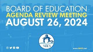 NHCS Board of Ed. Agenda Review Meeting | Aug. 26, 2024