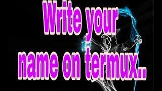 Write your name on termux