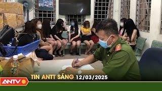 Tin tức an ninh trật tự nóng, thời sự Việt Nam mới nhất 24h sáng 12/3 | ANTV