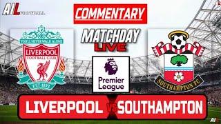 LIVERPOOL vs SOUTHAMPTON Live Stream Football Commentary | Lineups + Livescores | Premier League