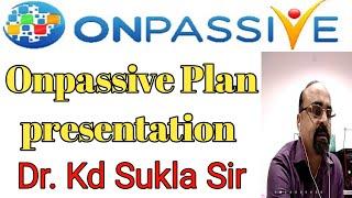 Onpassive Plan Presentation Dr. kd Sukla sir | Onpassive plan | Go founders plan