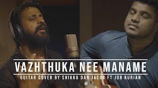 Vazhthuka Nee Maname Guitar Cover By Shikku Dan Jacob Ft Job Kurian