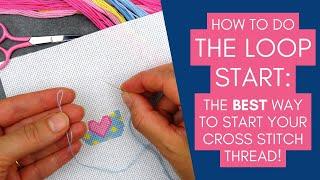 How to do a Loop Start for Cross Stitch