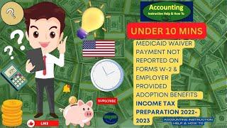 Medicaid Waiver Payment not Reported on Forms W-2 & Employer Provided Adoption Benefits