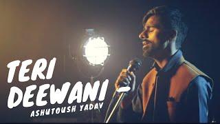 Teri Deewani | Ashutosh Yadav [Cover]
