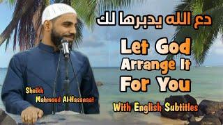 Let God Arrange It For You - English Subtitles - Sheikh Mahmoud Al-Hasanaat